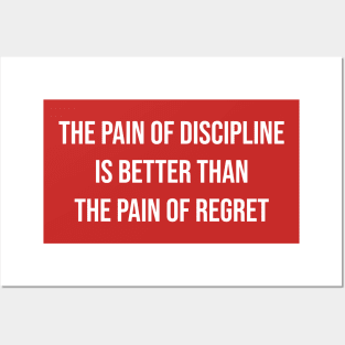 The pain of discipline is better than the pain of regret Posters and Art